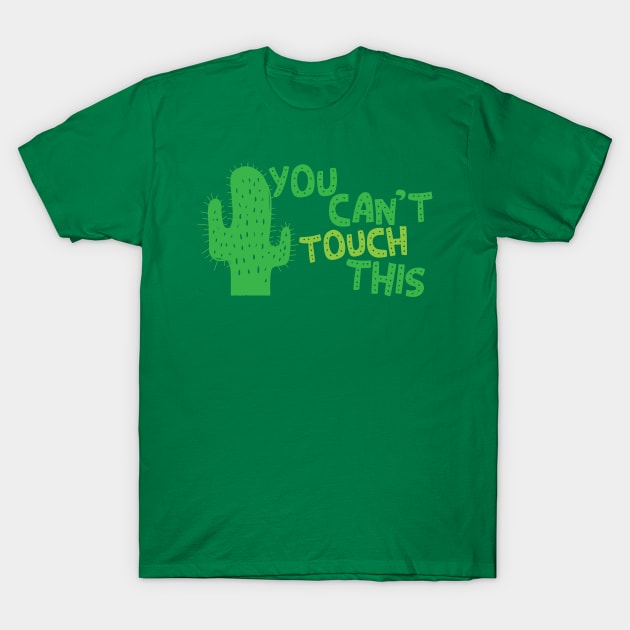 You can't touch this with green cactus T-Shirt by jazzydevil